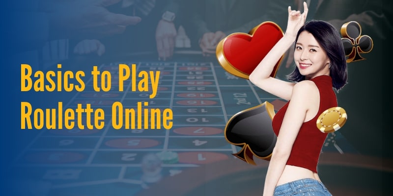 Basics to Play Roulette Online