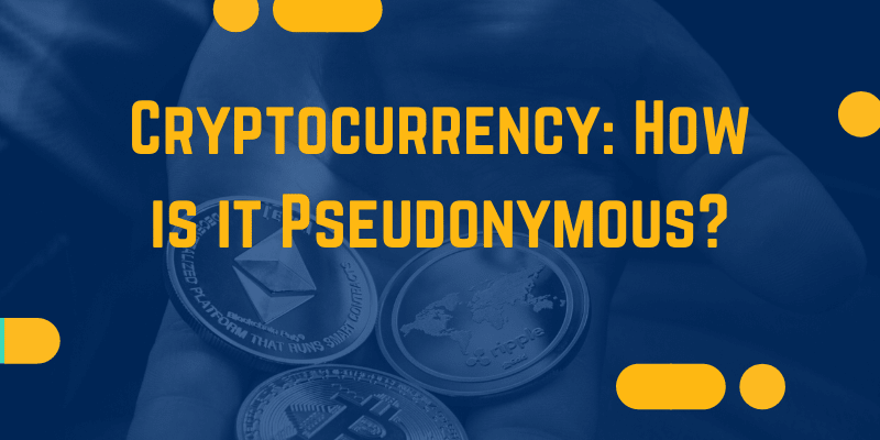 Cryptocurrency How is it Pseudonymous