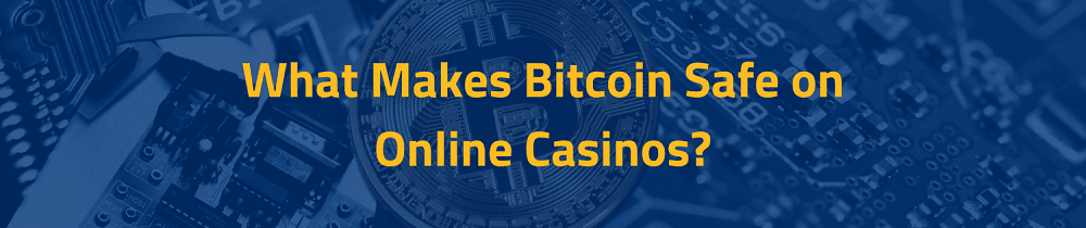 What Makes Bitcoin Safe on Online Casinos