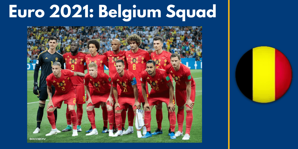The Most Performing Candidates in Euro 2021 - Belgium