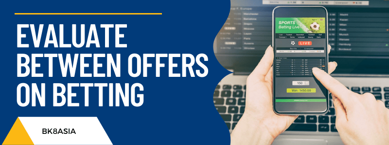 Evaluate Between Offers on Betting