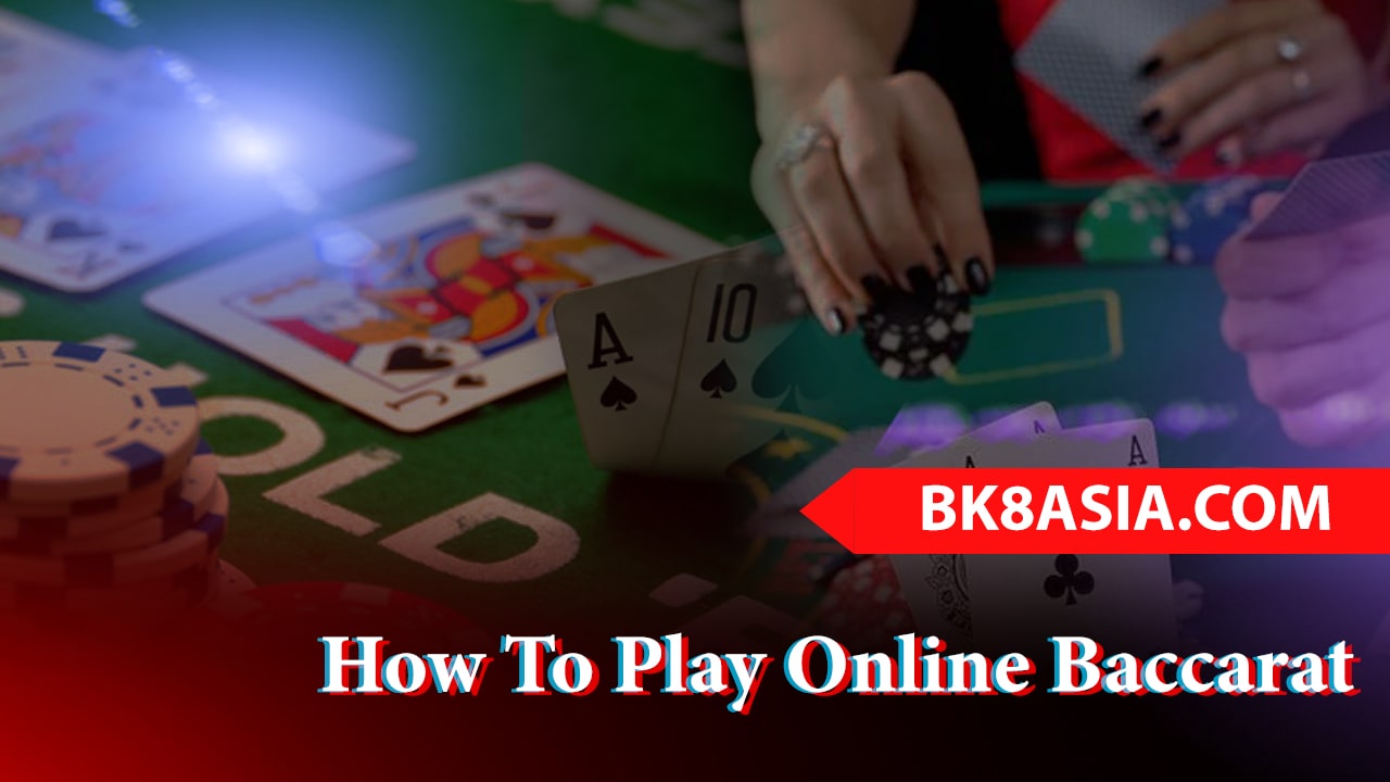 How To Play Online Baccarat – A List of Few Essential Tips