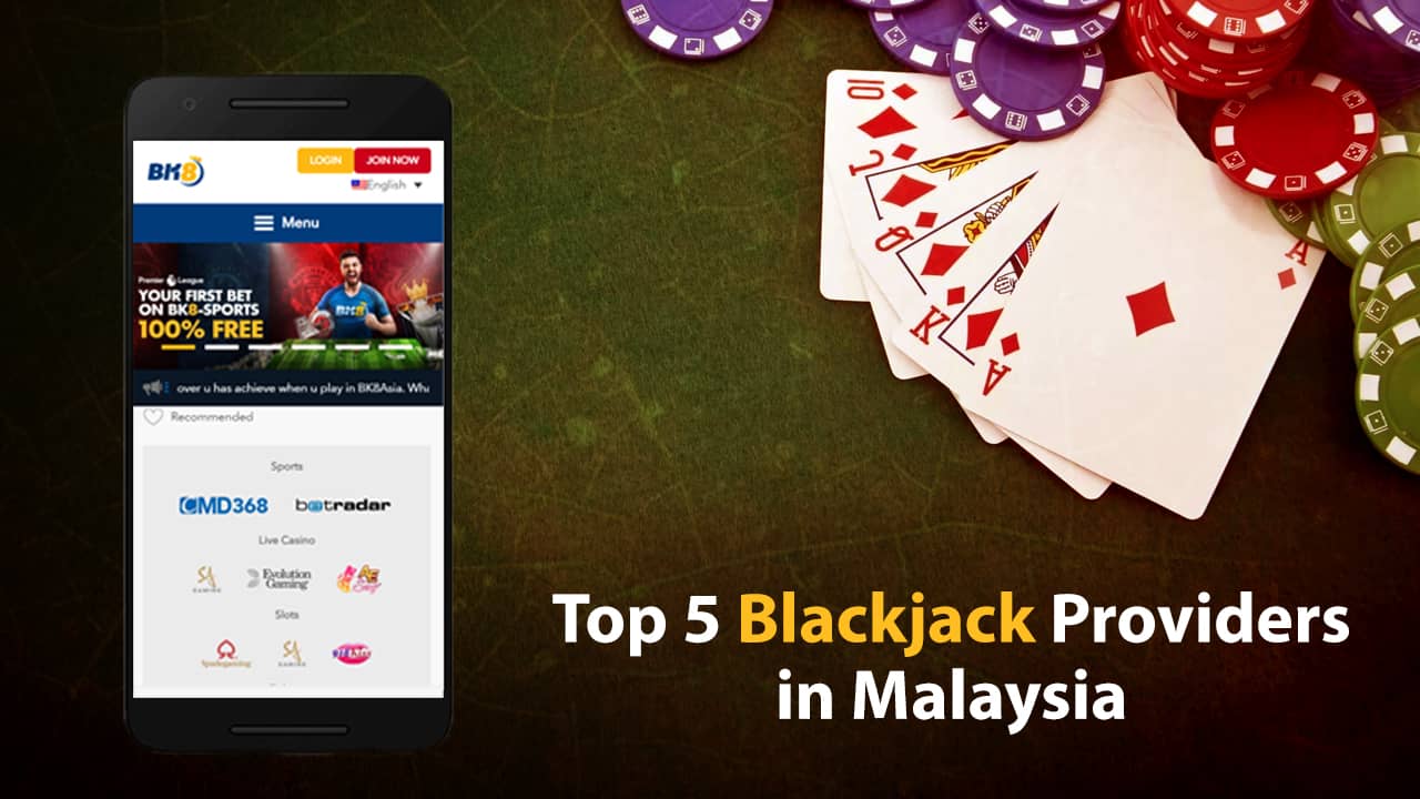 Top 5 Blackjack Providers in Malaysia who Bring Exhilaration for Gambling Enthusiasts