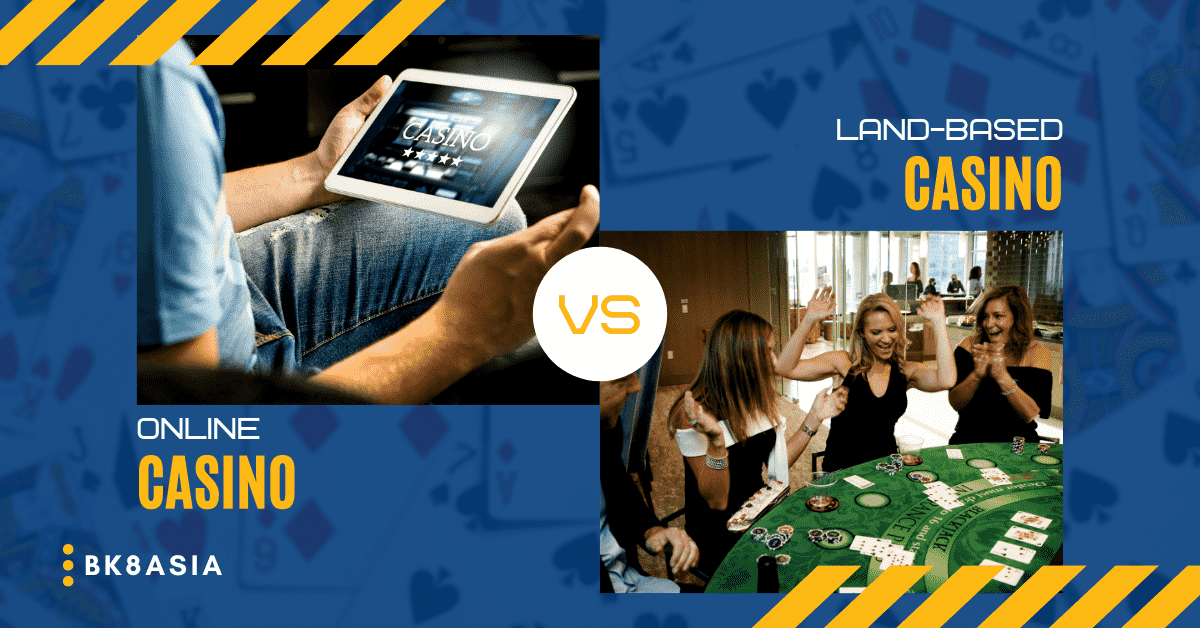 Which is Better Online Casinos versus Land-Based Casinos